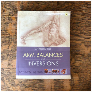 Anatomy for Arm Balances and Inversions by Ray Long