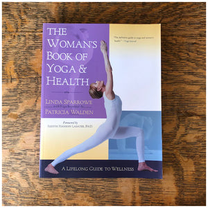 The Woman's Book of Yoga and Health by Linda Sparrowe and Patricia Walden