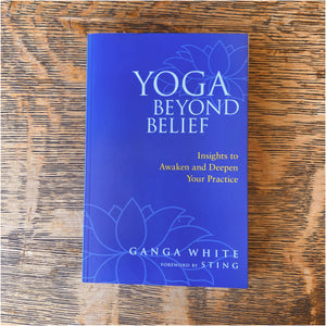 Yoga Beyond Belief by Ganga White